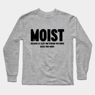 MOIST Because At Least One Person You Know Hates This Word Vintage Retro Long Sleeve T-Shirt